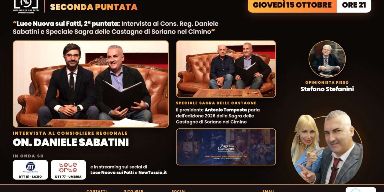 Luce Nuova sui fatti, 2° puntata: intervista al consigliere regionale Daniele Sabatini e Speciale Sagra delle Castagne Soriano nel Cimino