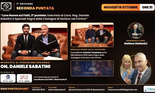 Luce Nuova sui fatti, 2° puntata: intervista al consigliere regionale Daniele Sabatini e Speciale Sagra delle Castagne Soriano nel Cimino